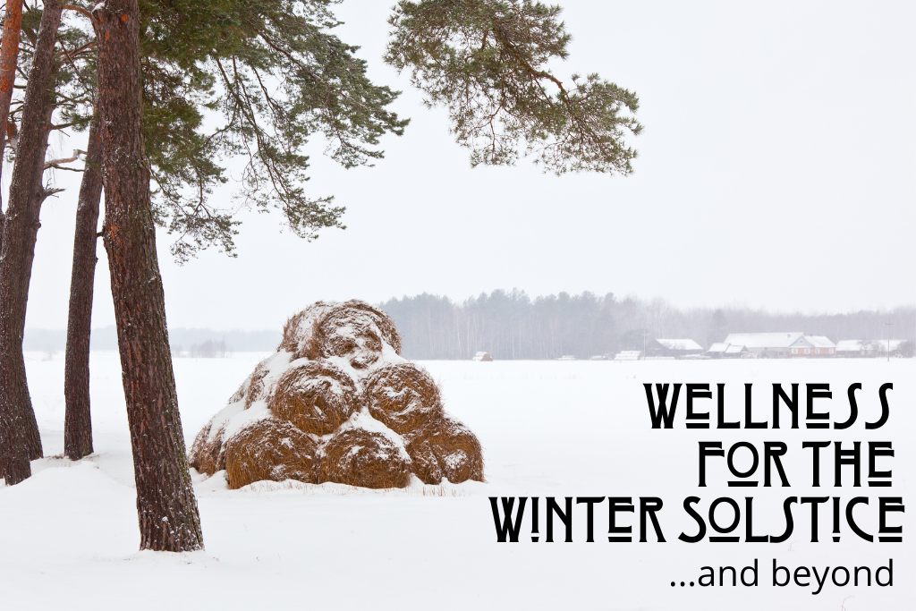Wellness for the Winter Solstice and Beyond